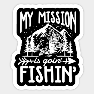 My Mission is Goin' Fishin' Sticker